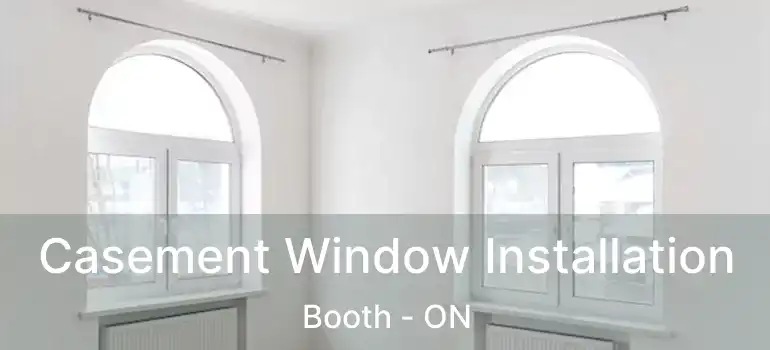  Casement Window Installation Booth - ON