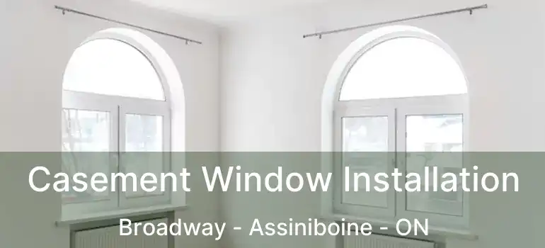  Casement Window Installation Broadway - Assiniboine - ON