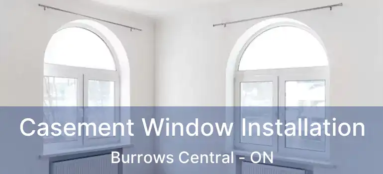  Casement Window Installation Burrows Central - ON