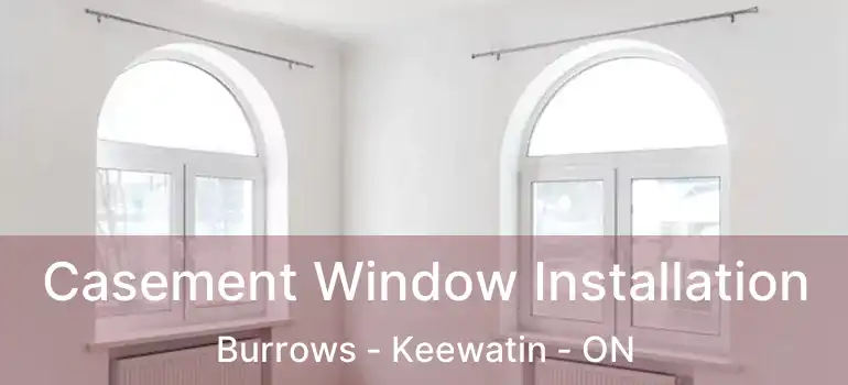  Casement Window Installation Burrows - Keewatin - ON