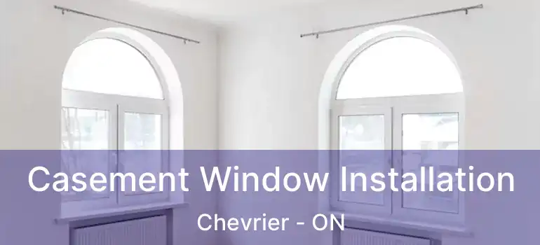  Casement Window Installation Chevrier - ON