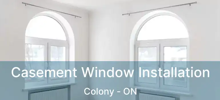  Casement Window Installation Colony - ON