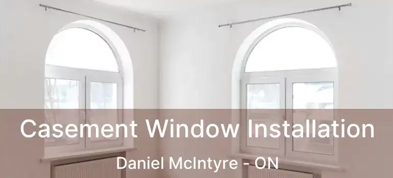  Casement Window Installation Daniel McIntyre - ON