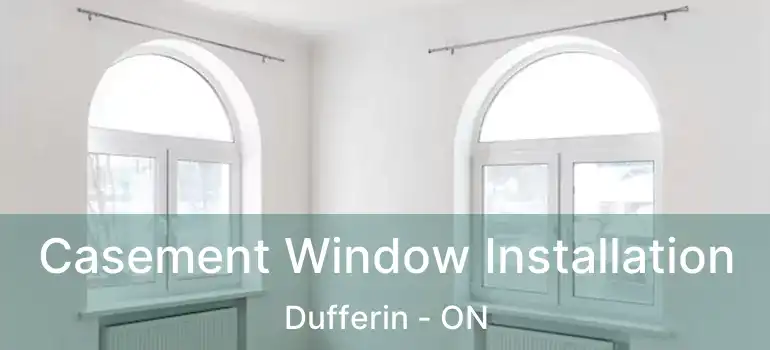  Casement Window Installation Dufferin - ON