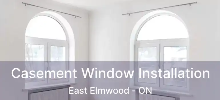  Casement Window Installation East Elmwood - ON