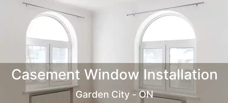  Casement Window Installation Garden City - ON