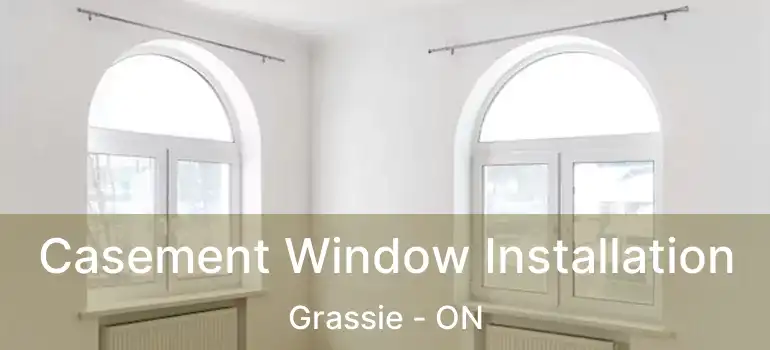  Casement Window Installation Grassie - ON