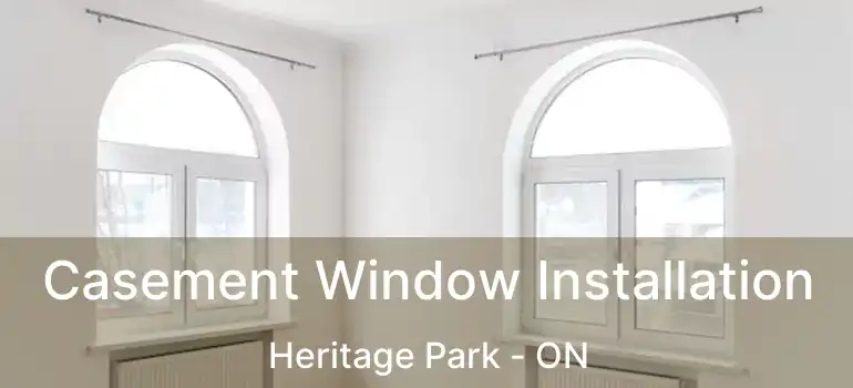  Casement Window Installation Heritage Park - ON