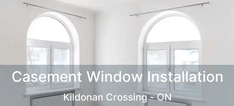  Casement Window Installation Kildonan Crossing - ON