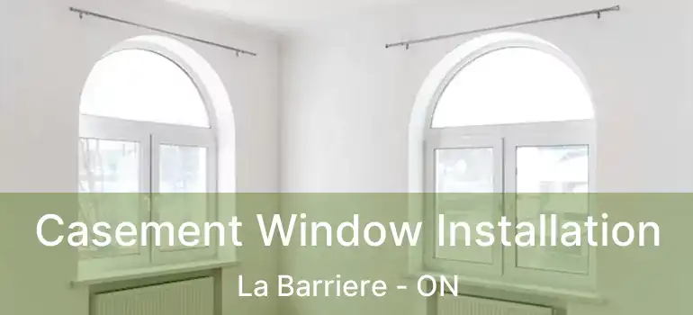  Casement Window Installation La Barriere - ON