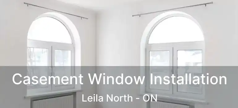  Casement Window Installation Leila North - ON