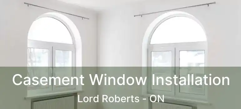 Casement Window Installation Lord Roberts - ON