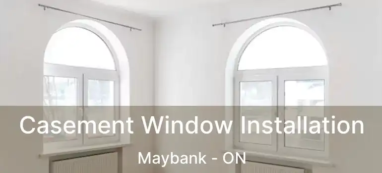  Casement Window Installation Maybank - ON