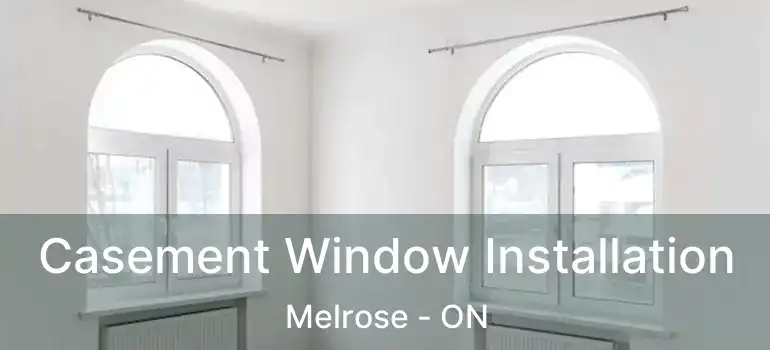  Casement Window Installation Melrose - ON