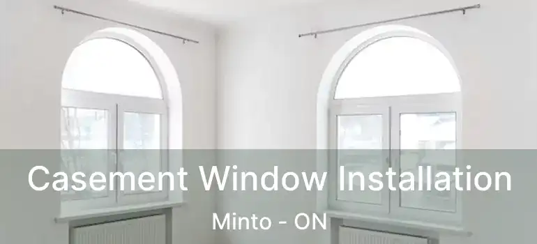  Casement Window Installation Minto - ON