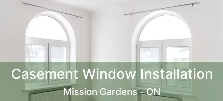  Casement Window Installation Mission Gardens - ON