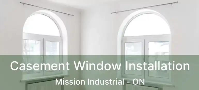  Casement Window Installation Mission Industrial - ON