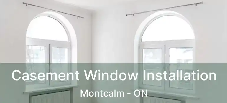  Casement Window Installation Montcalm - ON