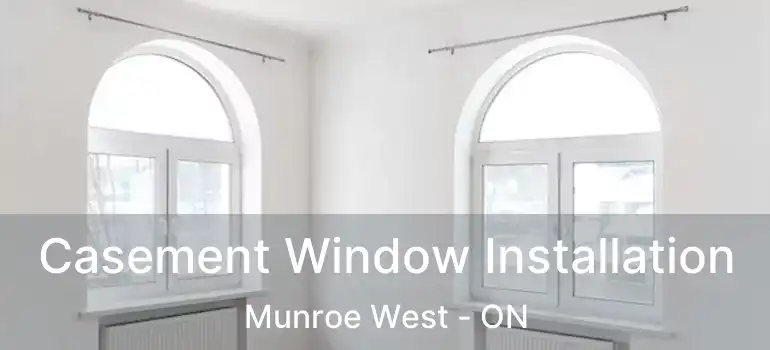  Casement Window Installation Munroe West - ON