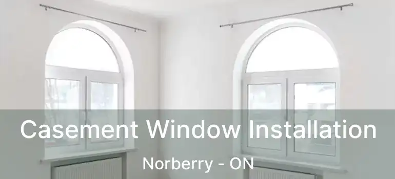  Casement Window Installation Norberry - ON