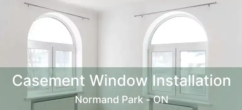  Casement Window Installation Normand Park - ON