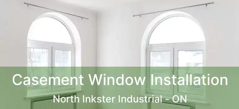  Casement Window Installation North Inkster Industrial - ON