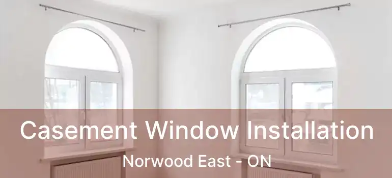  Casement Window Installation Norwood East - ON