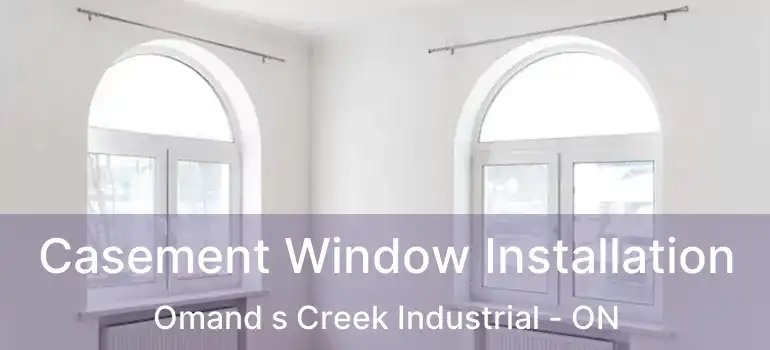  Casement Window Installation Omand s Creek Industrial - ON