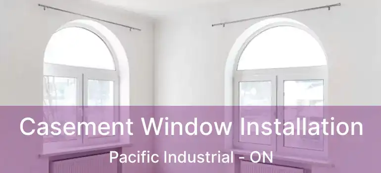  Casement Window Installation Pacific Industrial - ON