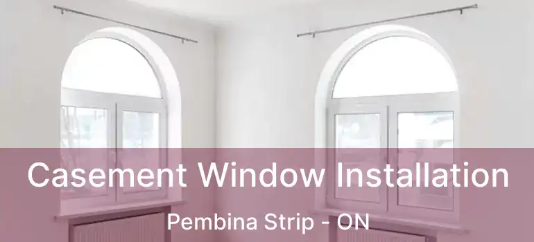  Casement Window Installation Pembina Strip - ON