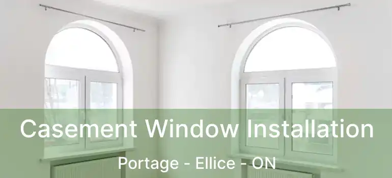  Casement Window Installation Portage - Ellice - ON