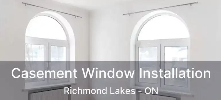  Casement Window Installation Richmond Lakes - ON