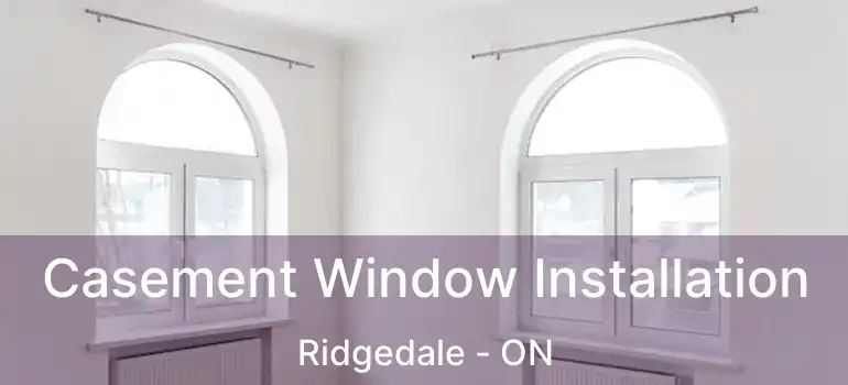  Casement Window Installation Ridgedale - ON