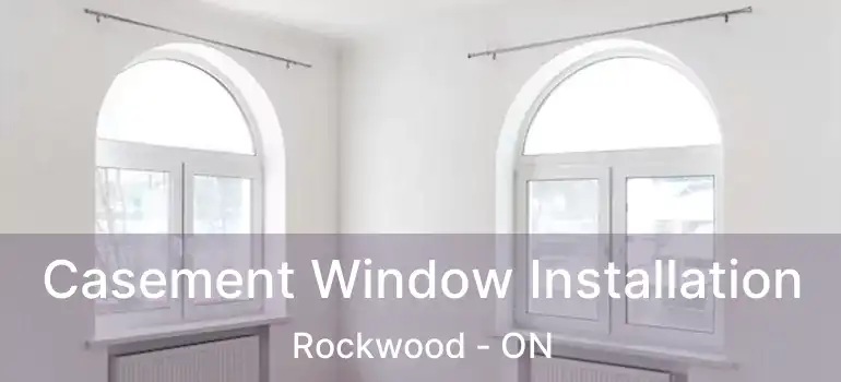  Casement Window Installation Rockwood - ON