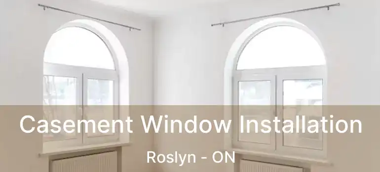  Casement Window Installation Roslyn - ON