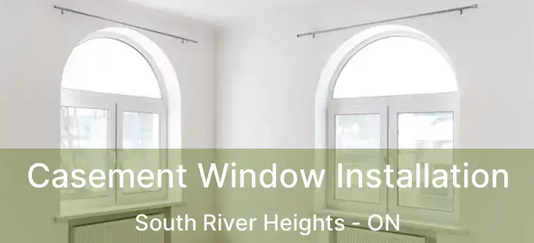  Casement Window Installation South River Heights - ON