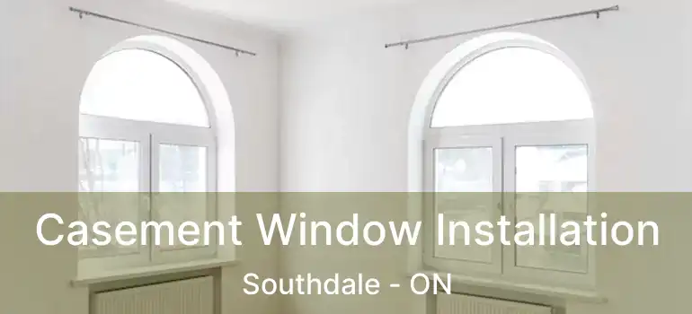  Casement Window Installation Southdale - ON