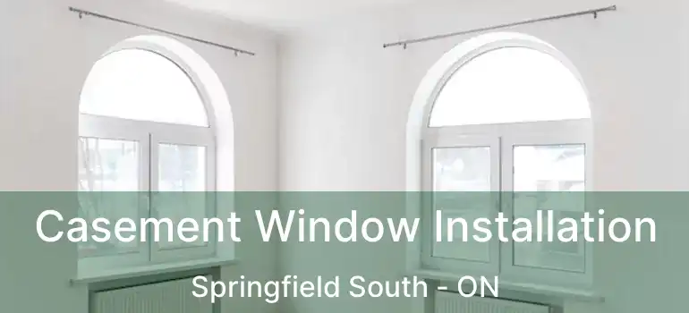  Casement Window Installation Springfield South - ON