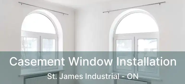  Casement Window Installation St. James Industrial - ON