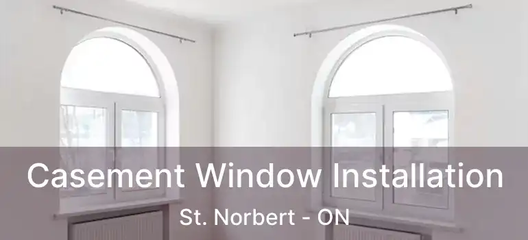  Casement Window Installation St. Norbert - ON