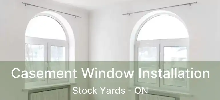  Casement Window Installation Stock Yards - ON