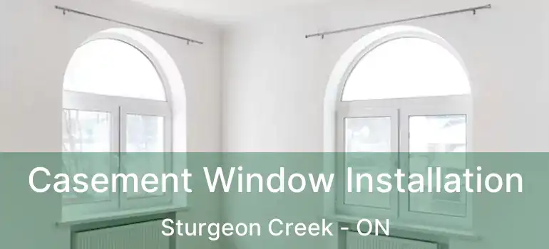  Casement Window Installation Sturgeon Creek - ON