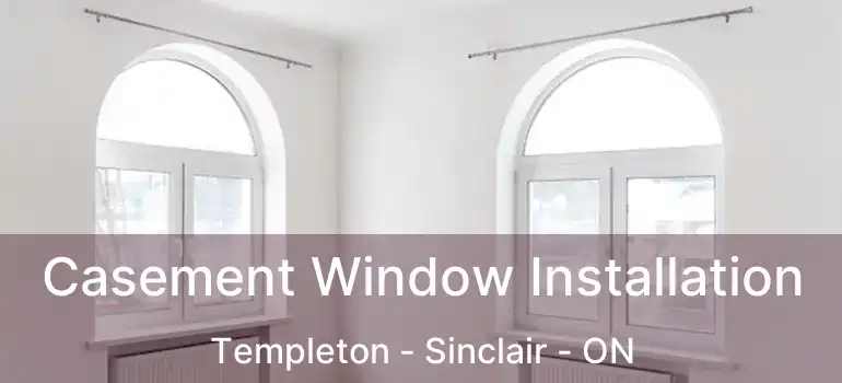  Casement Window Installation Templeton - Sinclair - ON