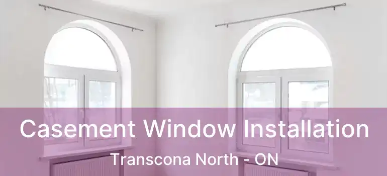  Casement Window Installation Transcona North - ON