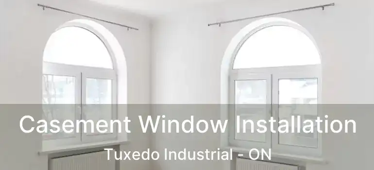  Casement Window Installation Tuxedo Industrial - ON