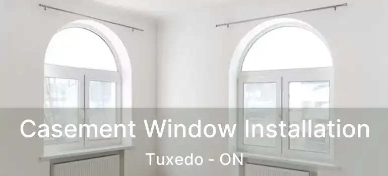  Casement Window Installation Tuxedo - ON