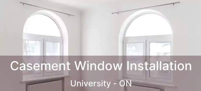  Casement Window Installation University - ON