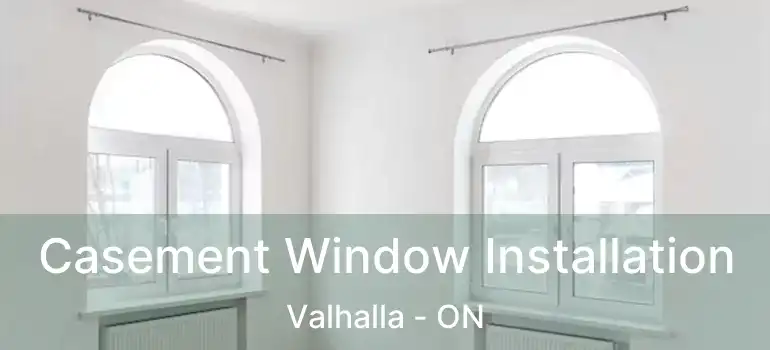  Casement Window Installation Valhalla - ON
