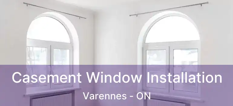  Casement Window Installation Varennes - ON