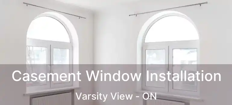 Casement Window Installation Varsity View - ON